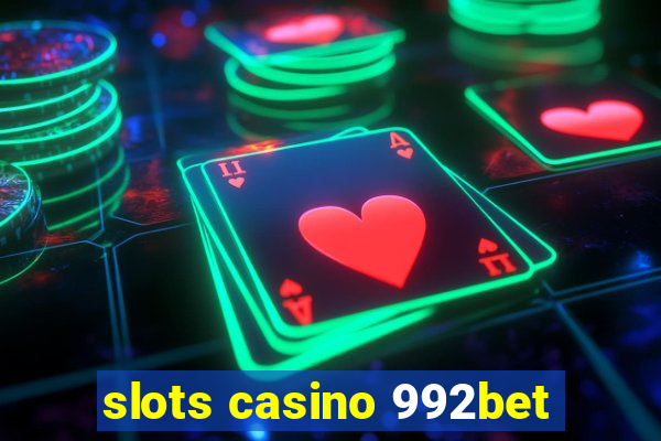 slots casino 992bet