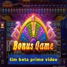 tim beta prime video