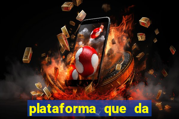 plataforma que da dinheiro pra jogar