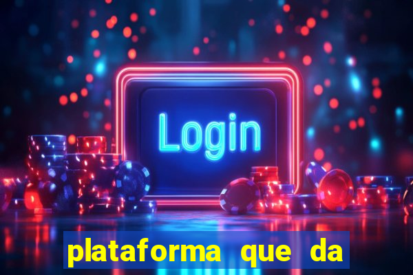 plataforma que da dinheiro pra jogar