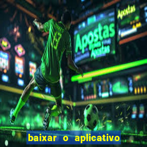 baixar o aplicativo da esporte bet