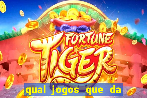 qual jogos que da dinheiro de verdade