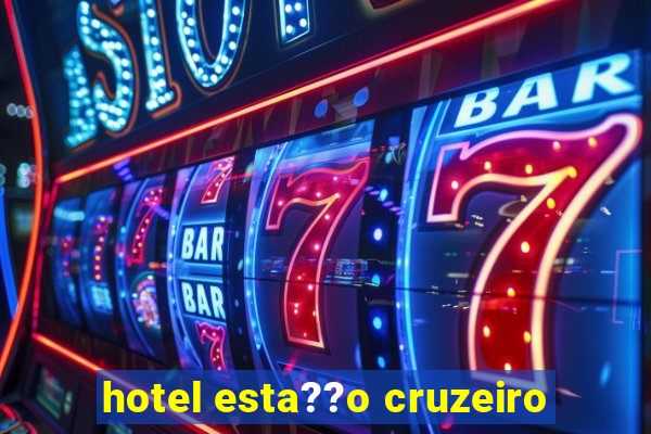 hotel esta??o cruzeiro