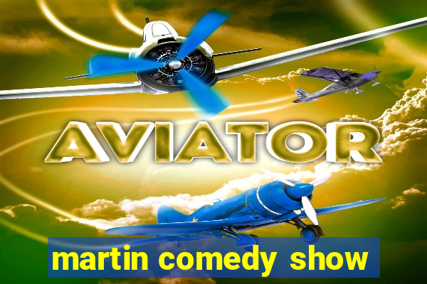 martin comedy show