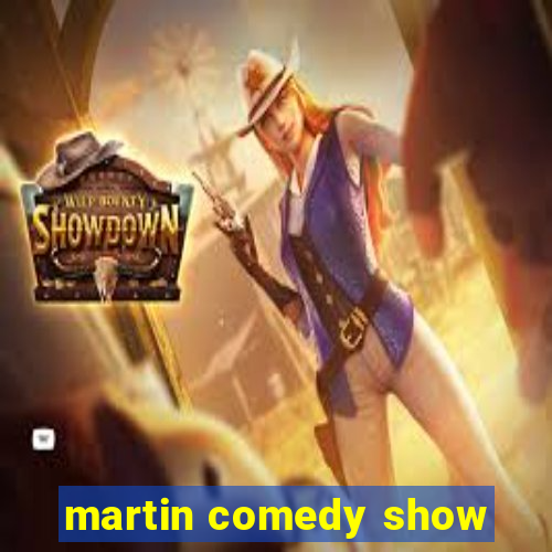 martin comedy show