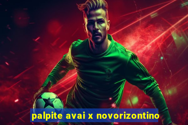 palpite avai x novorizontino