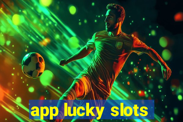 app lucky slots