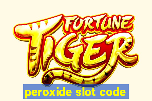 peroxide slot code