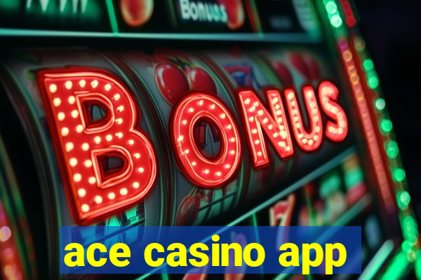 ace casino app