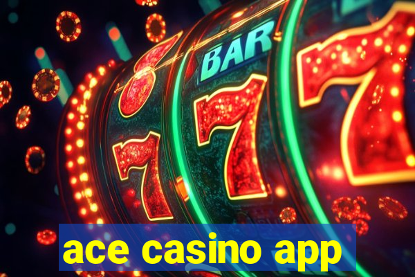 ace casino app