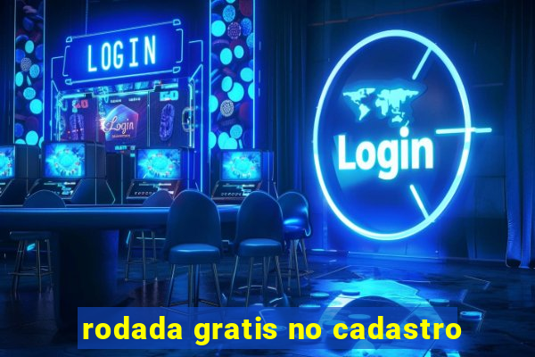 rodada gratis no cadastro