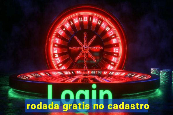 rodada gratis no cadastro