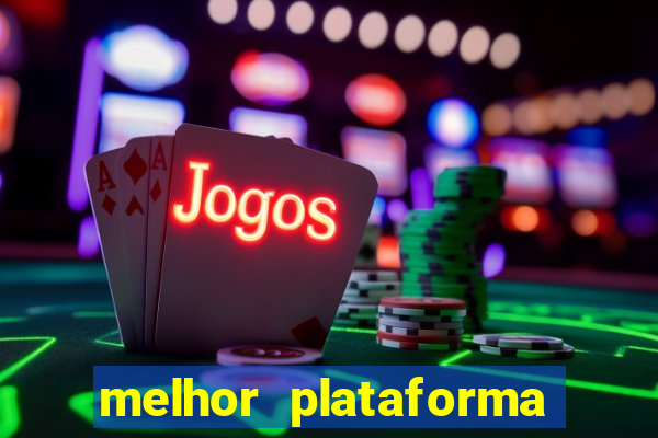 melhor plataforma jogo do tigre