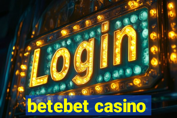 betebet casino