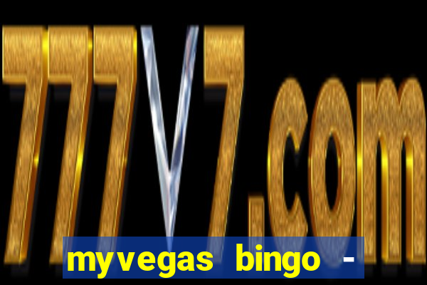 myvegas bingo - bingo games