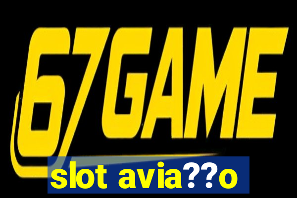 slot avia??o