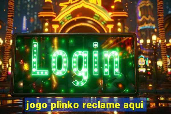 jogo plinko reclame aqui