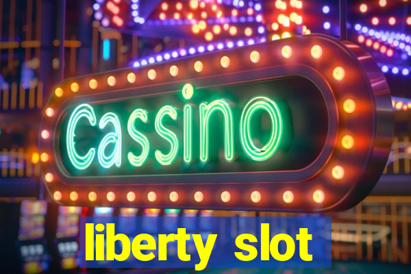 liberty slot