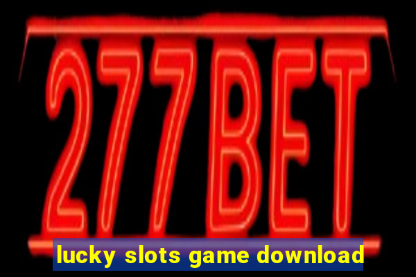 lucky slots game download