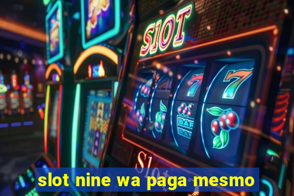 slot nine wa paga mesmo