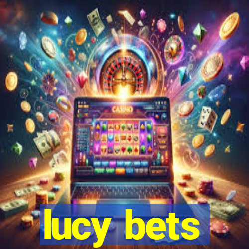 lucy bets