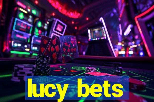 lucy bets