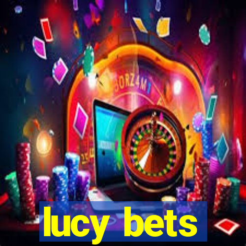 lucy bets