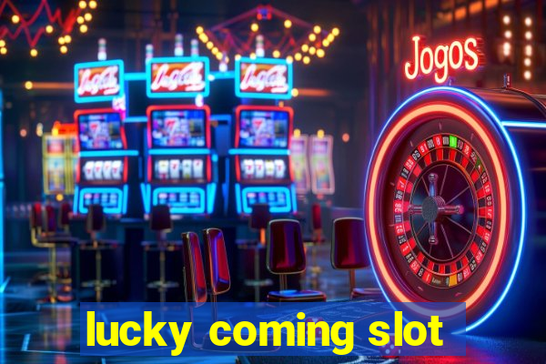 lucky coming slot