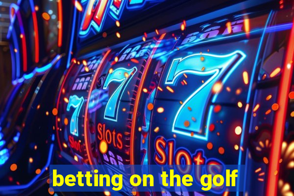 betting on the golf