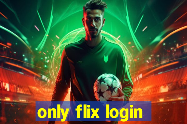 only flix login