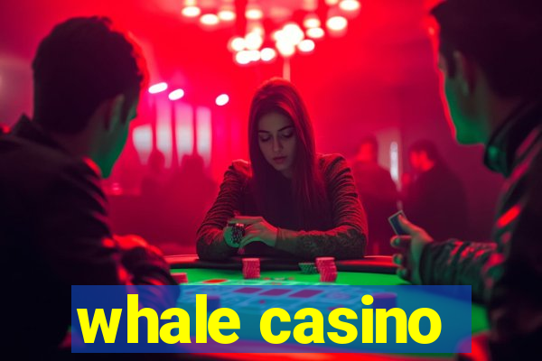 whale casino