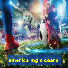 america mg x ceara