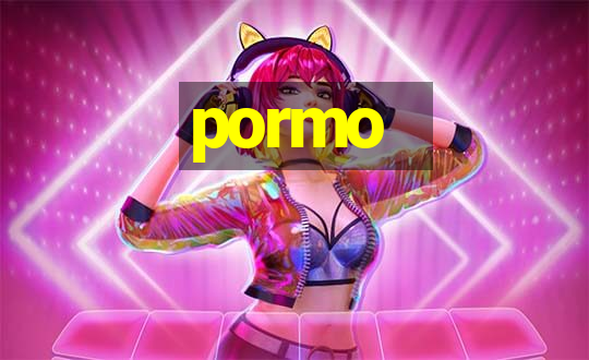 pormo