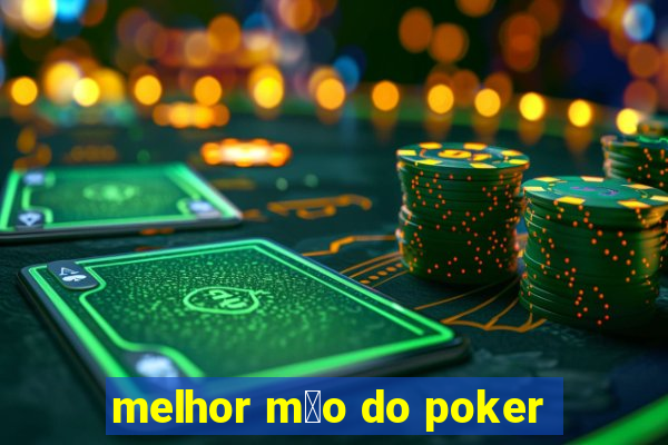 melhor m茫o do poker