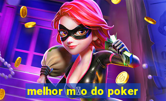 melhor m茫o do poker