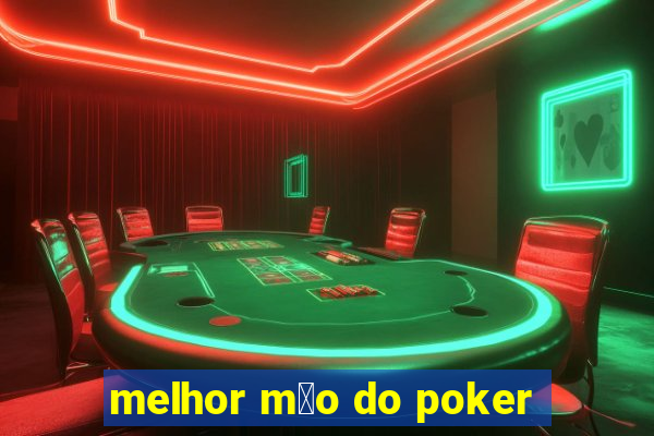 melhor m茫o do poker