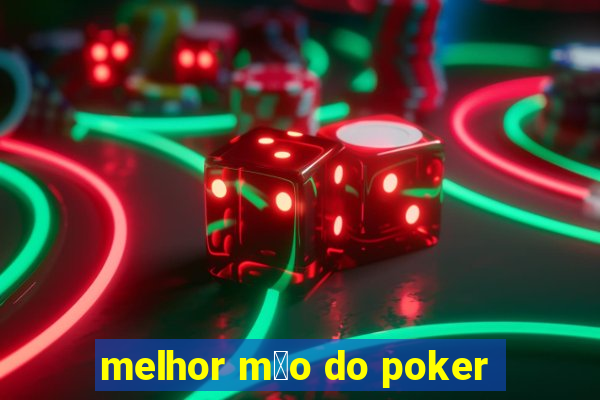 melhor m茫o do poker