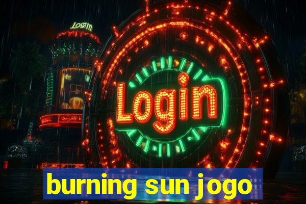 burning sun jogo