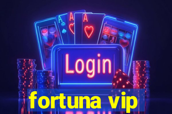 fortuna vip