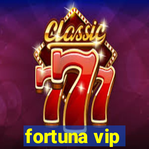 fortuna vip