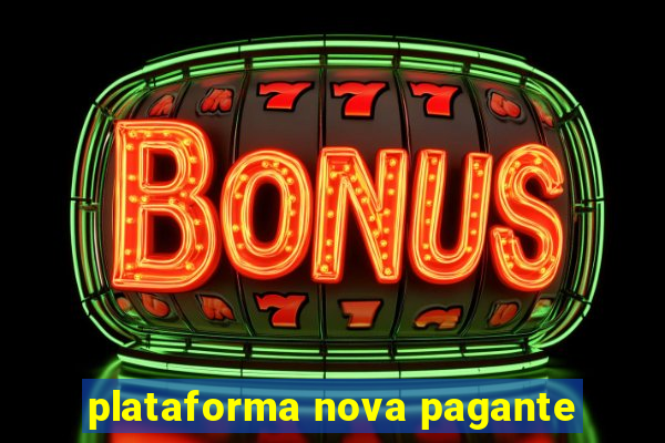 plataforma nova pagante