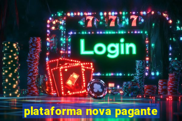 plataforma nova pagante