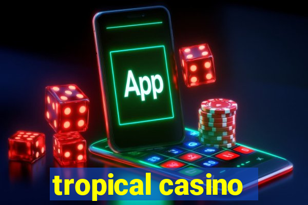 tropical casino