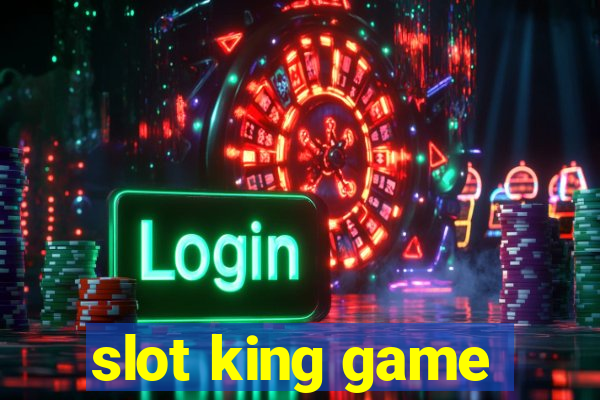 slot king game