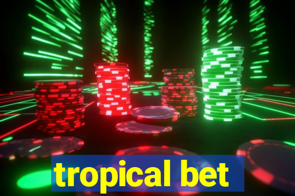 tropical bet