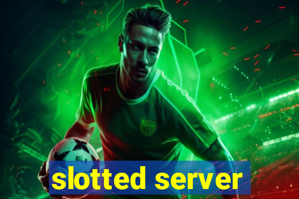 slotted server