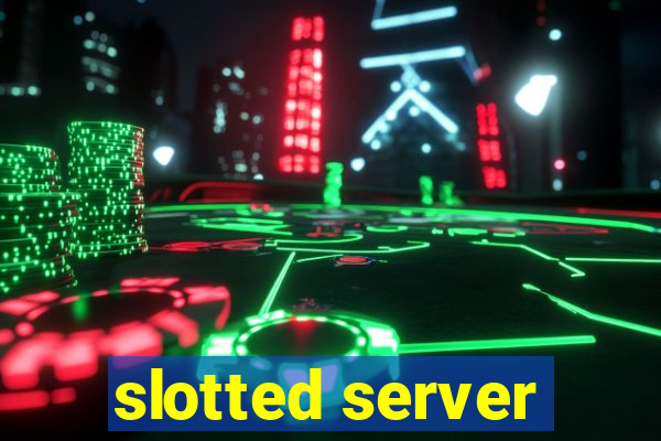 slotted server