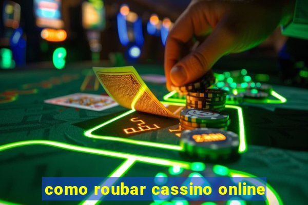 como roubar cassino online