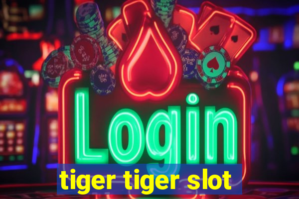 tiger tiger slot