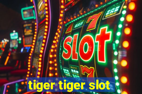 tiger tiger slot